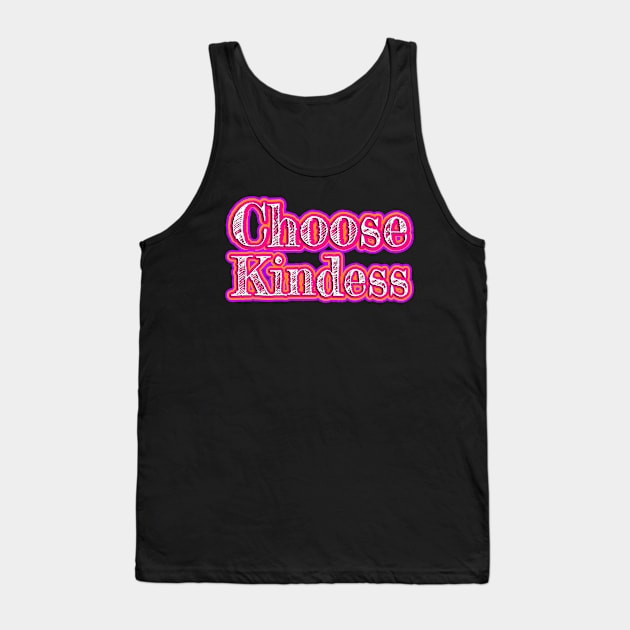 Choose Kindness Tank Top by AlondraHanley